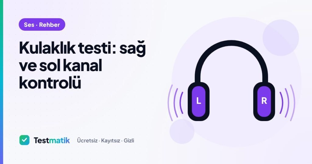 Kulaklık testi: sağ ve sol kanal kontrolü